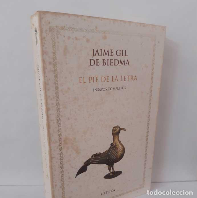 Livres: EL PIE DE LA LETRA. ENSAYOS COMPLETOS - BIEDMA, JAIME GIL DE