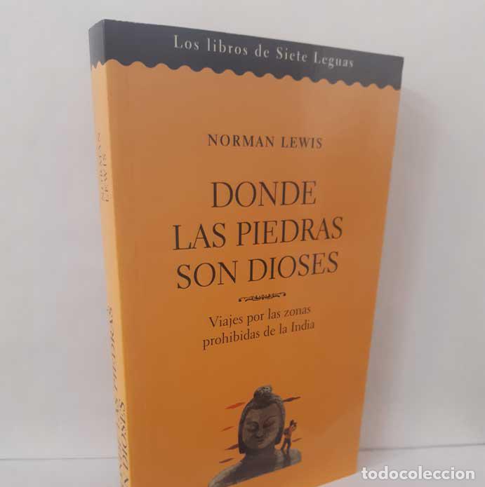 Livres: DONDE LAS PIEDRAS SON DIOSES. VIAJES POR LAS ZONAS PROHIBIDAS DE LA INDIA - LEWIS, NORMAN