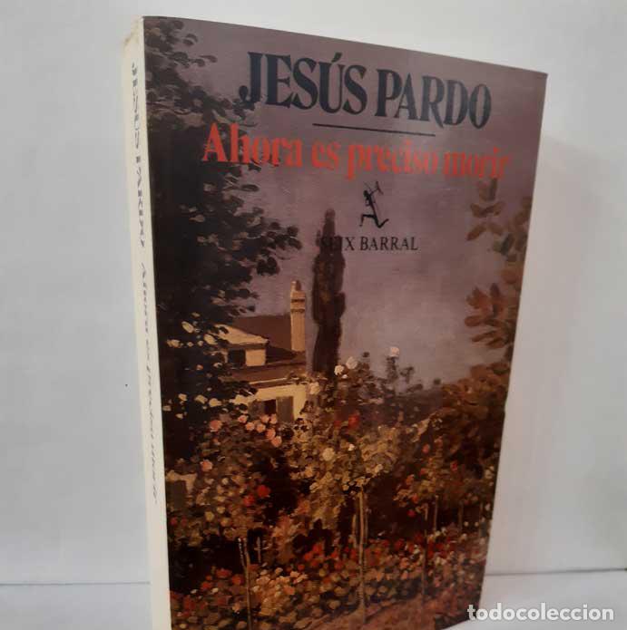 Livres: AHORA ES PRECISO MORIR - PARDO, JES&Uacute;S