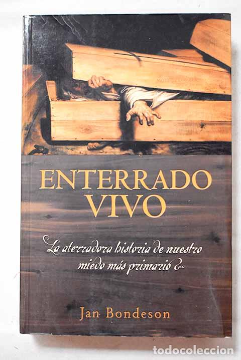Libri di seconda mano: Enterrado vivo: la aterradora historia de nuestro miedo m&aacute;s primario.- Bondeson, Jan