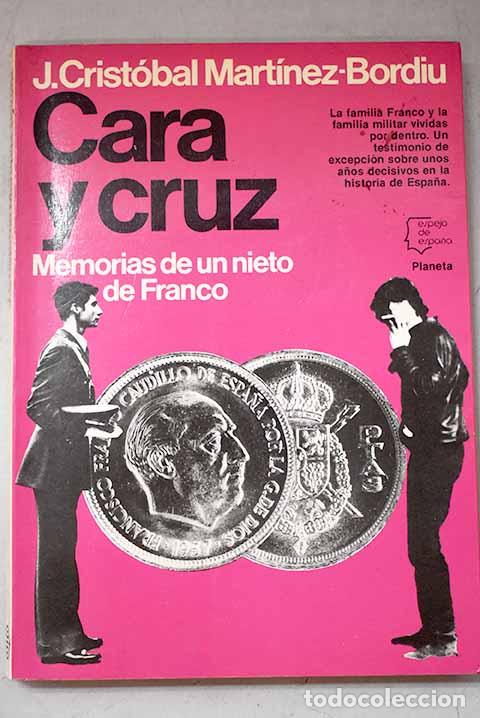 Libri di seconda mano: Cara y cruz: memorias de un nieto de Franco.- Mart&iacute;nez-Bordiu, J. Crist&oacute;bal