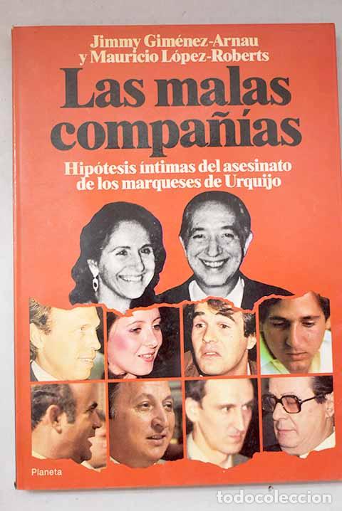 Libri di seconda mano: Las malas compa&ntilde;&iacute;as: hip&oacute;tesis &iacute;ntimas del asesinato de los marqueses de Urquijo