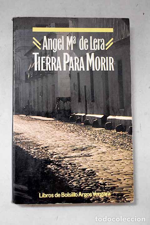 Livros em segunda m&atilde;o: Tierra para morir: Lera, &Aacute;ngel Mar&iacute;a de.- Lera, &Aacute;ngel Mar&iacute;a de