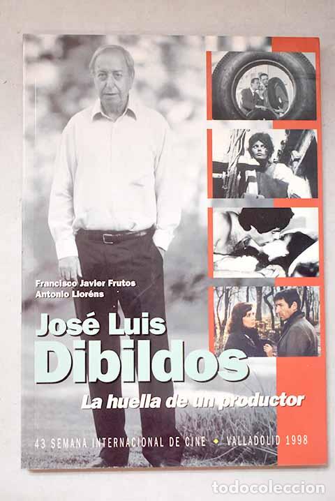 Livros em segunda m&atilde;o: Jos&eacute; Luis Dibildos: la huella de un productor.- Frutos, Francisco Javier