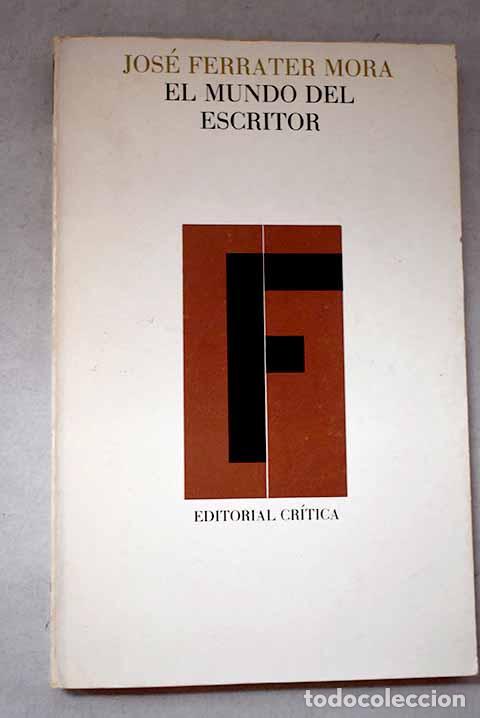 books: El mundo del escritor.- Ferrater Mora, Jos&eacute;