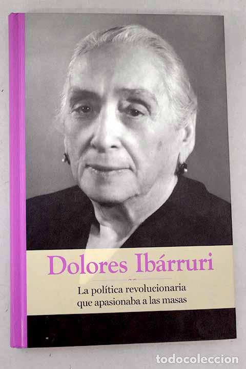 Livres: Dolores Ib&aacute;rruri: la pol&iacute;tica revolucionaria que apasionaba a las masas.- Gonz&aacute;lez Sanz, Alba
