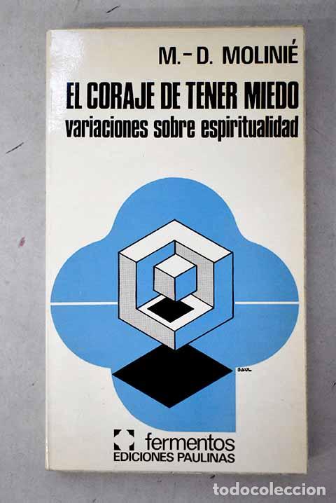 books: El coraje de tener miedo: variaciones sobre espiritualidad.- Molini&eacute;, Marie-Dominique
