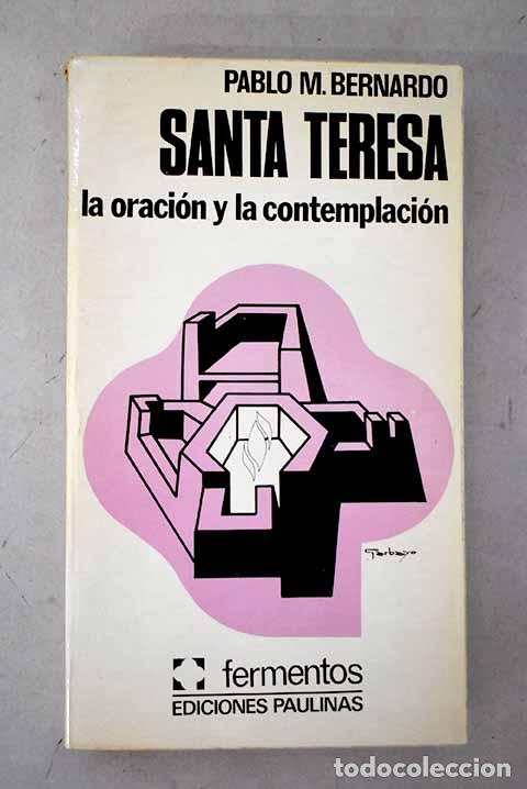 books: Santa Teresa: la oraci&oacute;n y la contemplaci&oacute;n.- Bernardo, Pablo M.