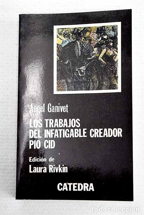 Livres: Los trabajos del infatigable creador P&iacute;o Cid.- Ganivet, &Aacute;ngel