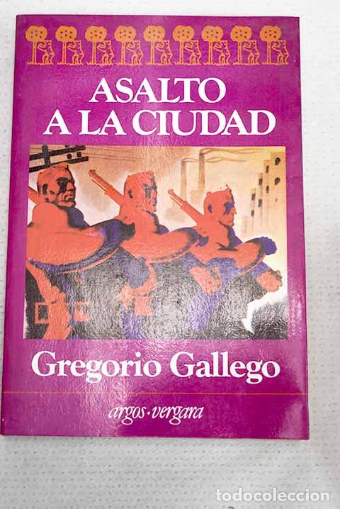 Livres: Asalto a la ciudad: Gallego, Gregorio.- Gallego, Gregorio