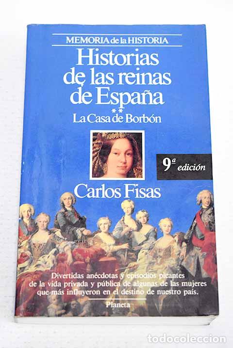 Livres: Historias de las reinas de Espa&ntilde;a: la Casa de Borb&oacute;n.- Fisas, Carlos