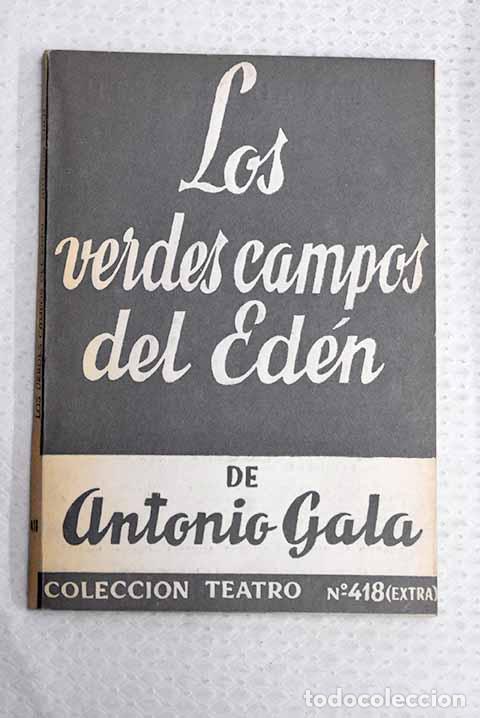 Livres: Los verdes campos del Ed&eacute;n: historia dram&aacute;tica.- Gala, Antonio