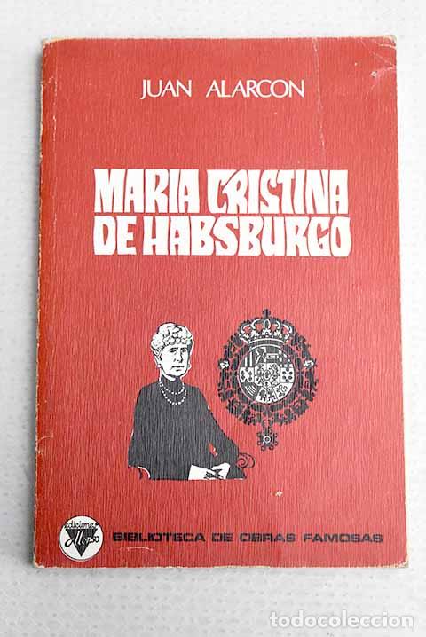 Libros: Mar&iacute;a Cristina de Habsburgo.- Alarc&oacute;n Benito, Juan
