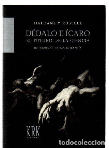 Libros: D&eacute;dalo e &Iacute;caro. El futuro de la ciencia - Haldane, John B. S. / Russell, Bertrand