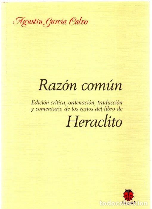 Libri di seconda mano: Raz&oacute;n com&uacute;n. Her&aacute;clito - Garc&iacute;a Calvo, Agust&iacute;n