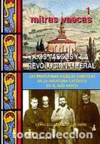 Libri di seconda mano: Mitras vascas 1. Los vascos y la revoluci&oacute;n liberal. Lasprofundas huellas carlistas de la aventura c
