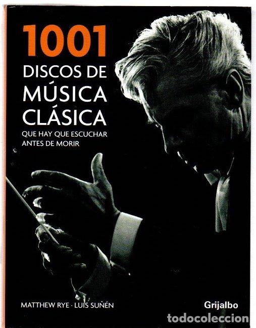 Libros: 1001 Discos de m&uacute;sica cl&aacute;sica que hay que escuchar antes de morir - Rye, Matthew / Su&ntilde;&eacute;n, Luis