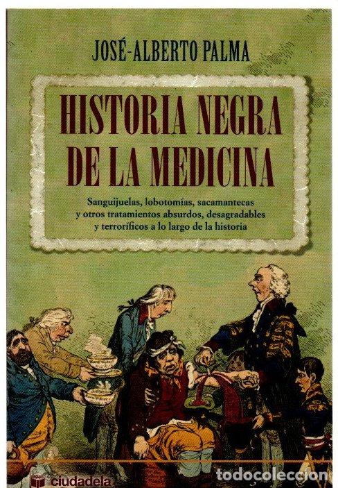 Libros: Historia negra de la medicina. Sanguijuelas, lobotom&iacute;as, sacamantecas y otros tratamientos absurdos,