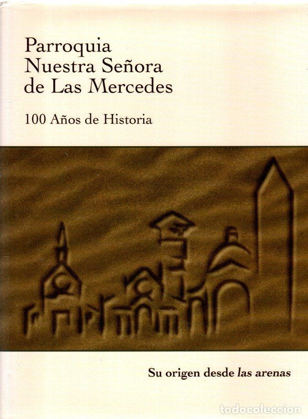 Libros: Parroquia Nuestra Se&ntilde;ora de las Mercedes. 100 a&ntilde;os de historia. Su or&iacute;gen desde las arenas - VVAA