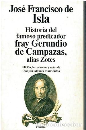 Libros: Historia famoso predicador fray Gerundio de Campazas, alias Zotes - De Isla,Jos&eacute; Francisco
