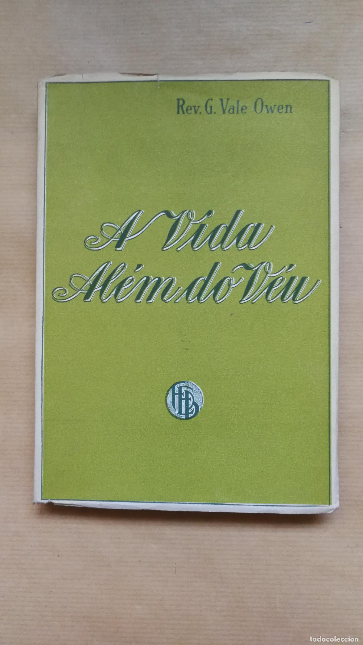 Livres: A Vida Al&eacute;m do V&eacute;u - G. Vale Owen.