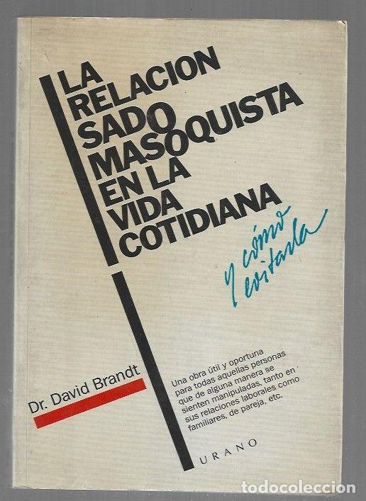 Livres: RELACION SADOMASOQUISTA EN LA VIDA COTIDIANA Y COMO EVITARLA - LA - BRANDT, DAVID