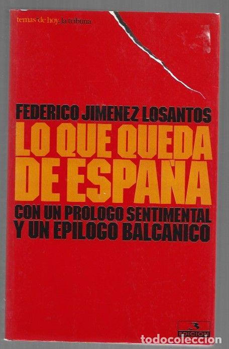 B&uuml;cher: LO QUE QUEDA DE ESPA&Ntilde;A - JIMENEZ LOSANTOS, FEDERICO