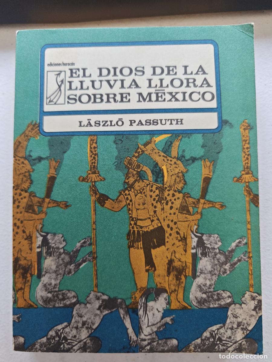 Libros: DIOS DE LA LLUVIA LLORA SOBRE MEXICO,EL - PASSUTH, LASZLO - - tdk656 - Foto 1