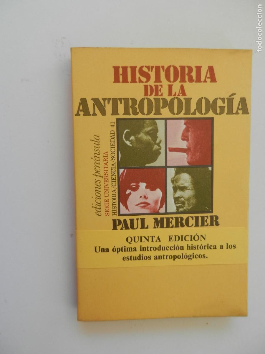 Libros: HISTORIA DE LA ANTROPOLOG&Iacute;A - PAUL MERCIER -1979 5&ordf; EDC. EDC PEN&Iacute;NSULA - SERIE UNIVERSITARIA