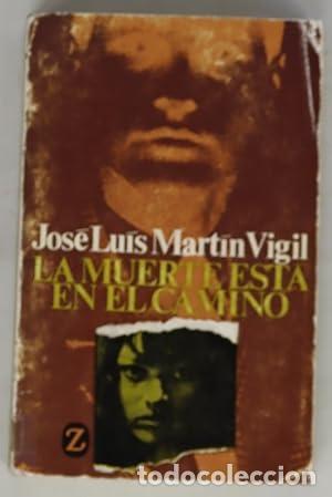 Libros: LA MUERTE EST&Aacute; EN EL CAMINO - Mart&iacute;n Vigil,Jose Luis