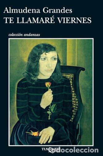 Libros: TE LLAMAR&Eacute; VIERNES 1&ordf; Edici&oacute;n - Grandes,Almudena