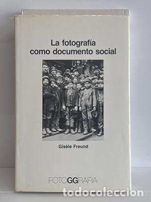 Libros: LA FOTOGRAF&Iacute;A COMO DOCUMENTO SOCIAL - Freund,Gisele