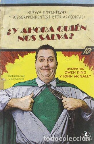 Libri di seconda mano: &iquest;Y AHORA QUI&Eacute;N NOS SALVA? nuevos superh&eacute;roes y sus sorprendentes historias (cortas) - King,Owen/McNa