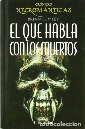 B&uuml;cher: EL QUE HABLA CON LOS MUERTOS Cr&oacute;nicas Necrom&aacute;nticas 1 - Lumley,Brian