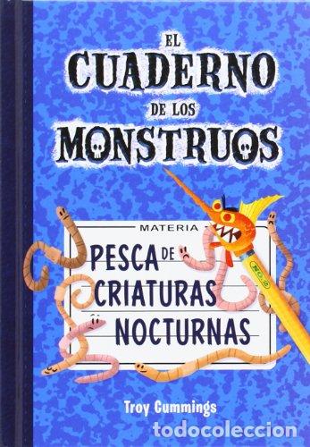 Libros: PESCA DE CRIATURAS NOCTURNAS El cuaderno de los monstruos 2 - Cummings,Troy
