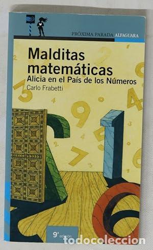 Libros: MALDITAS MATEMATICAS. ALICIA EN EL PAIS DE LOS NUMEROS. - Frabetti,Carlo