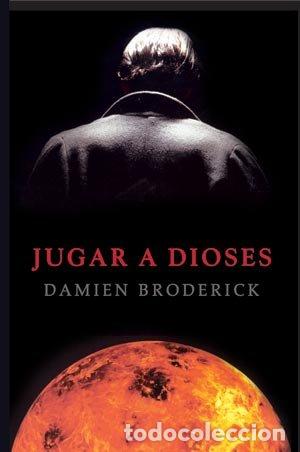 Libros: JUGAR A DIOSES - Broderick,Damien