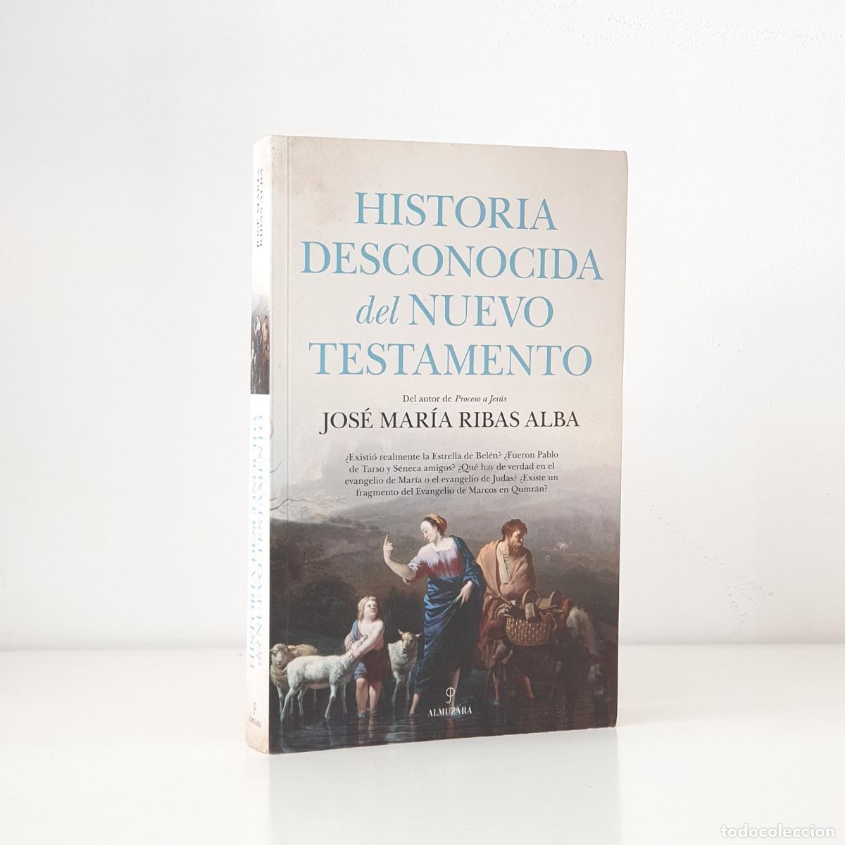 Libros: Jos&eacute; Mar&iacute;a Ribas Alba - Historia desconocida del Nuevo Testamento