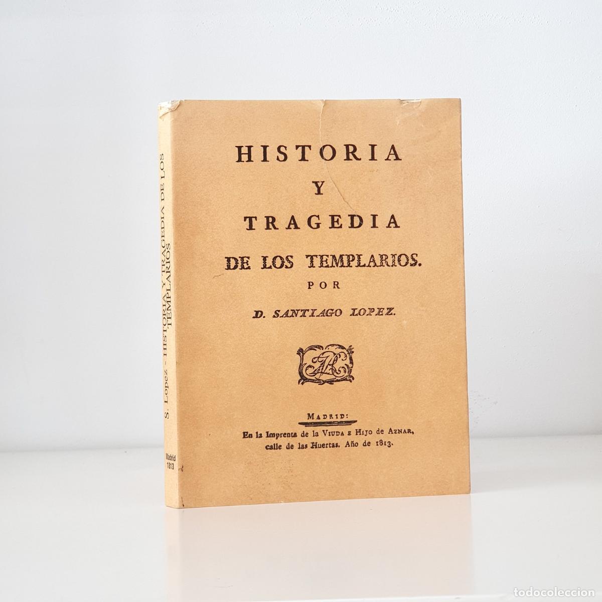 Libros: L&Oacute;PEZ, Santiago - Historia y tragedia de los templarios