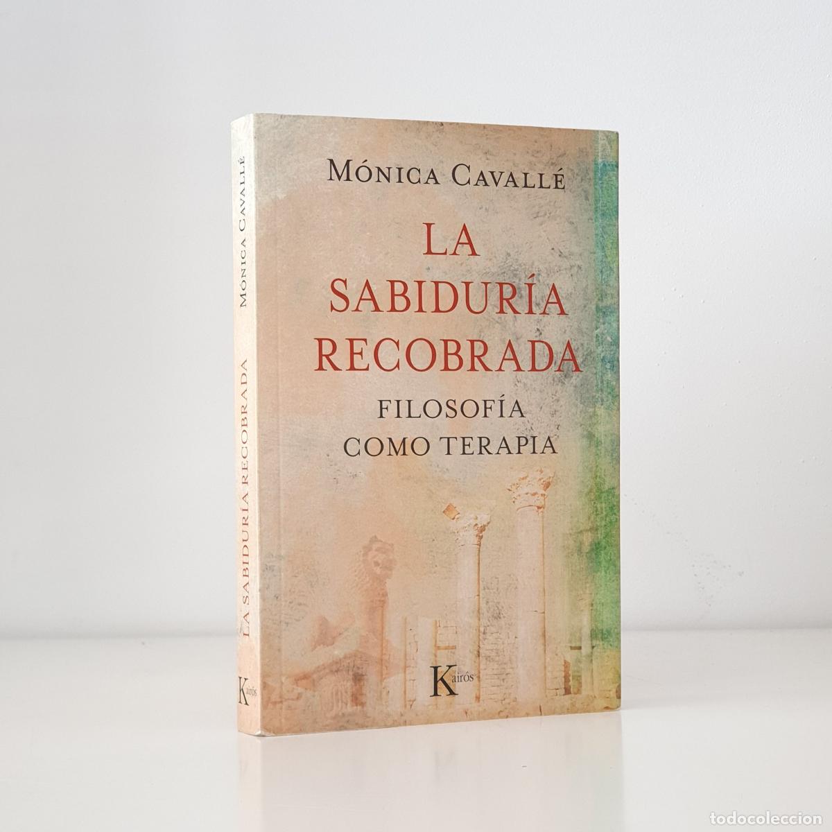 Libros: M&oacute;nica Cavall&eacute; - La sabidur&iacute;a recobrada filosof&iacute;a como terapia