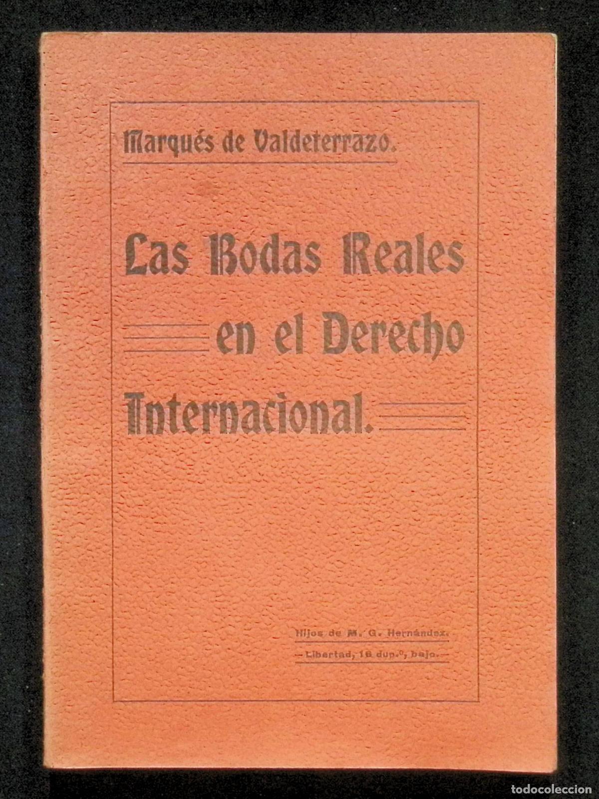 Libros: LAS BODAS REALES EN EL DERECHO INTERNACIONAL. - VALDETERRAZO, Ulpiano Gonz&aacute;lez de Ola&ntilde;eta, Marqu&eacute;s d