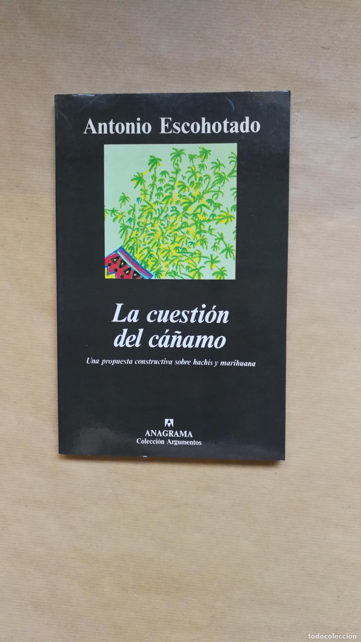 Libri di seconda mano: LA CUESTION DEL CA&Ntilde;AMO. UNA PROPUESTA CONSTRUCTIVA SOBRE HACHIS Y MARIHUANA - ESCOHOTADO Antonio