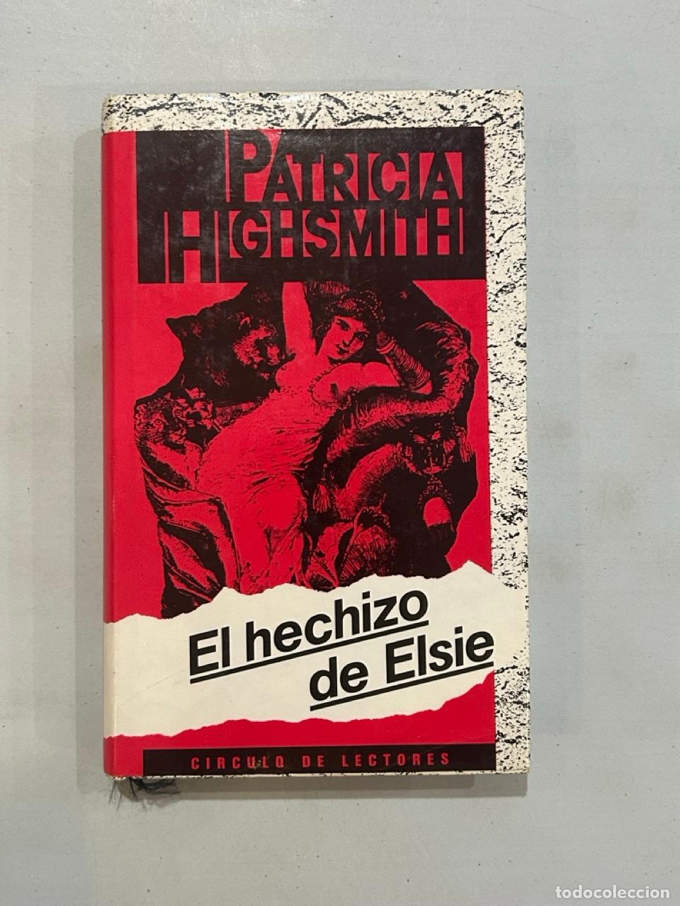 Libros: Patricia Highsmith - El hechizo de Elsie - Foto 1