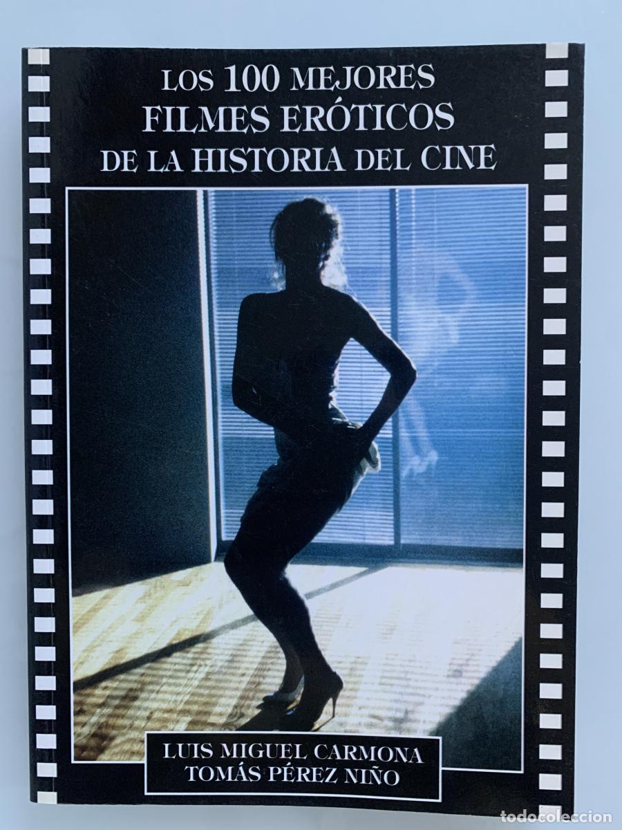 Libros: LOS 100 MEJORES FILMES ER&Oacute;TICOS DE LA HISTORIA DEL CINE - Luis Miguel Carmona y Tom&aacute;s P&eacute;rez Ni&ntilde;o