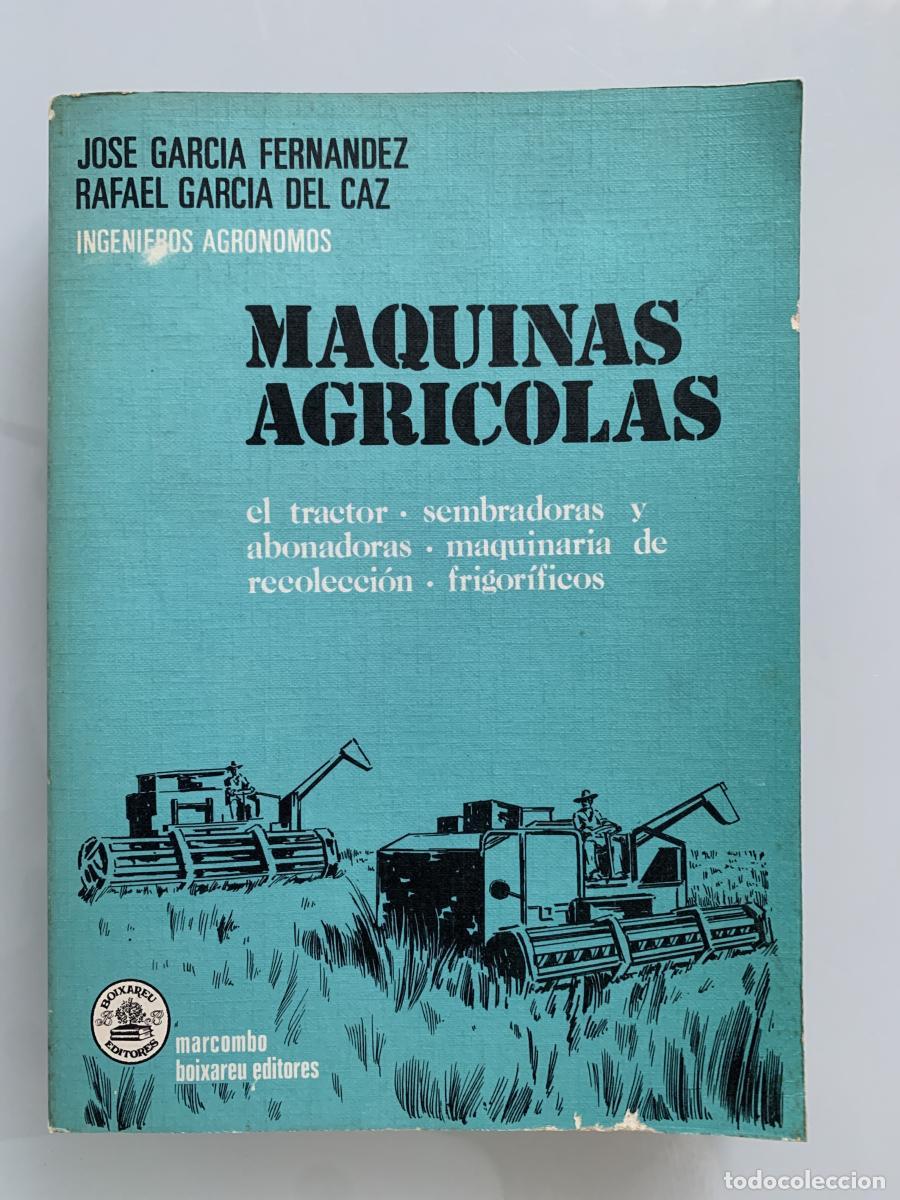 Libros: M&Aacute;QUINAS AGR&Iacute;COLAS. El tractor, sembradoras y abonadoras, maquinaria de recolecci&oacute;n, frigor&iacute;ficos -