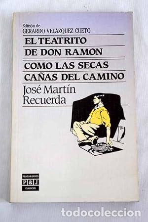 Libros: Teatrito de don Ram&oacute;n, Como las secas ca&ntilde;as del camino - Jos&eacute; Mart&iacute;n Recuerda