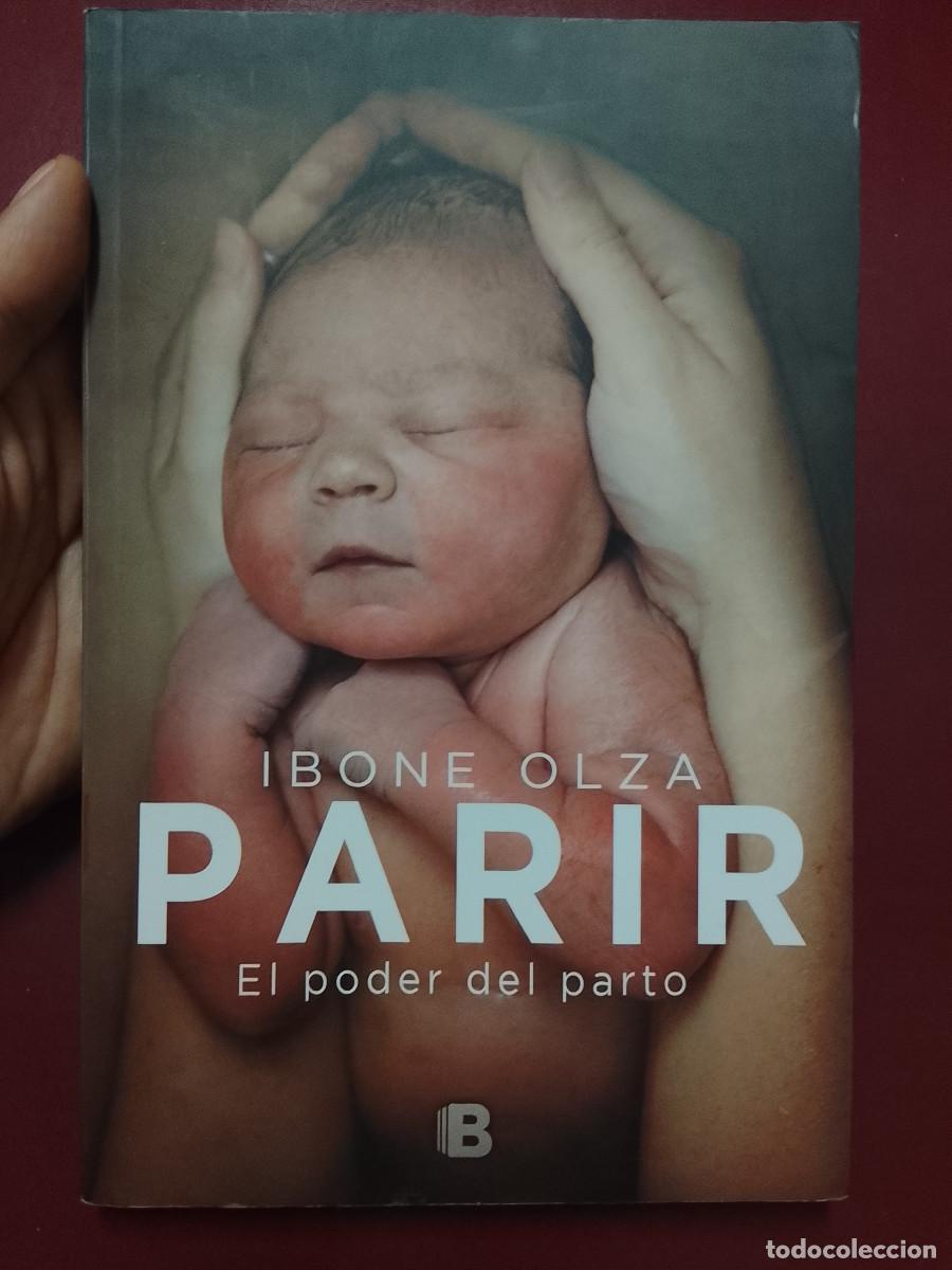 Libros: Ibone Olza: Parir. El poder del parto (Penguin Random House. 2017) - Foto 1