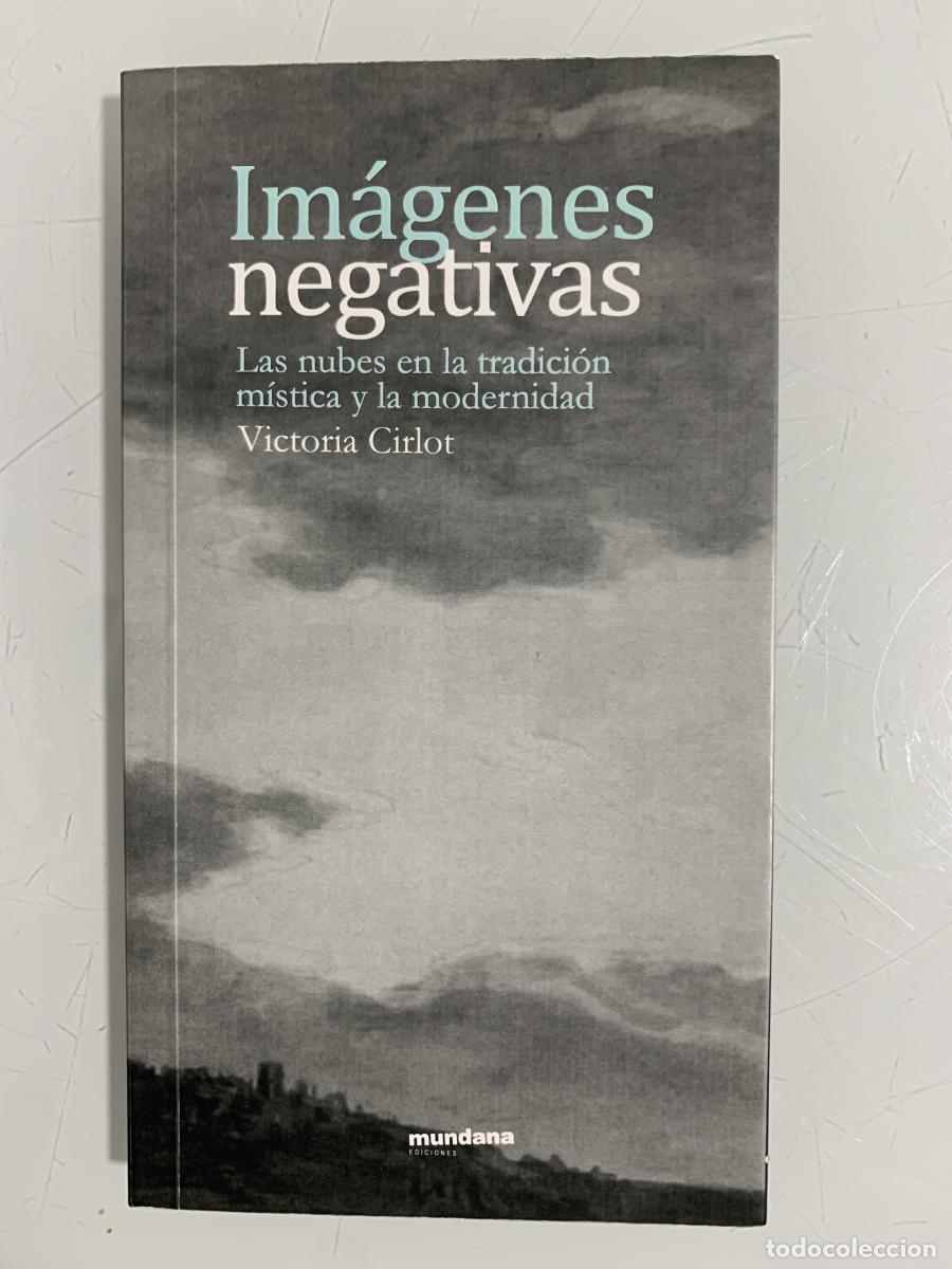 Libros: IM&Aacute;GENES NEGATIVAS. Las nubes en la tradici&oacute;n m&iacute;stica y la modernidad - Victoria Cirlot