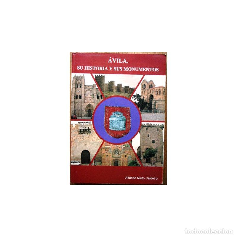 Livres: &Aacute;vila. Su Historia y sus Monumentos - NIETO CALDEIRO, Alfonso