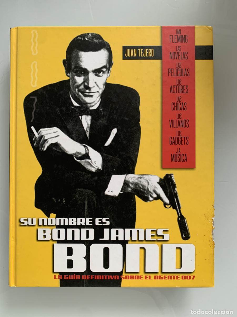 Libros: SU NOMBRE ES BOND, JAMES BOND. La gu&iacute;a definitiva sobre el Agente 007 - Juan Tejero